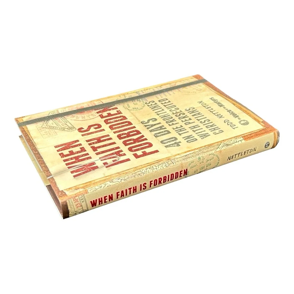 When Faith Is Forbidden Todd Nettleton Voice of the Martyrs Hardcover 2021 Book